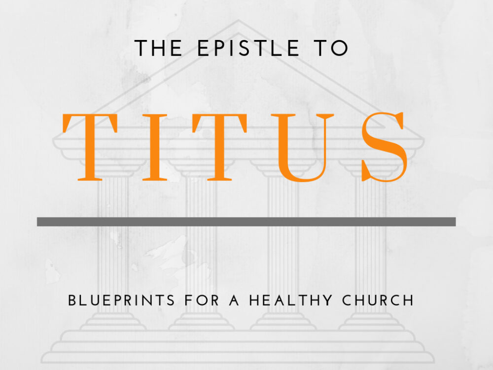 Titus: Blueprints for a Healthy Church