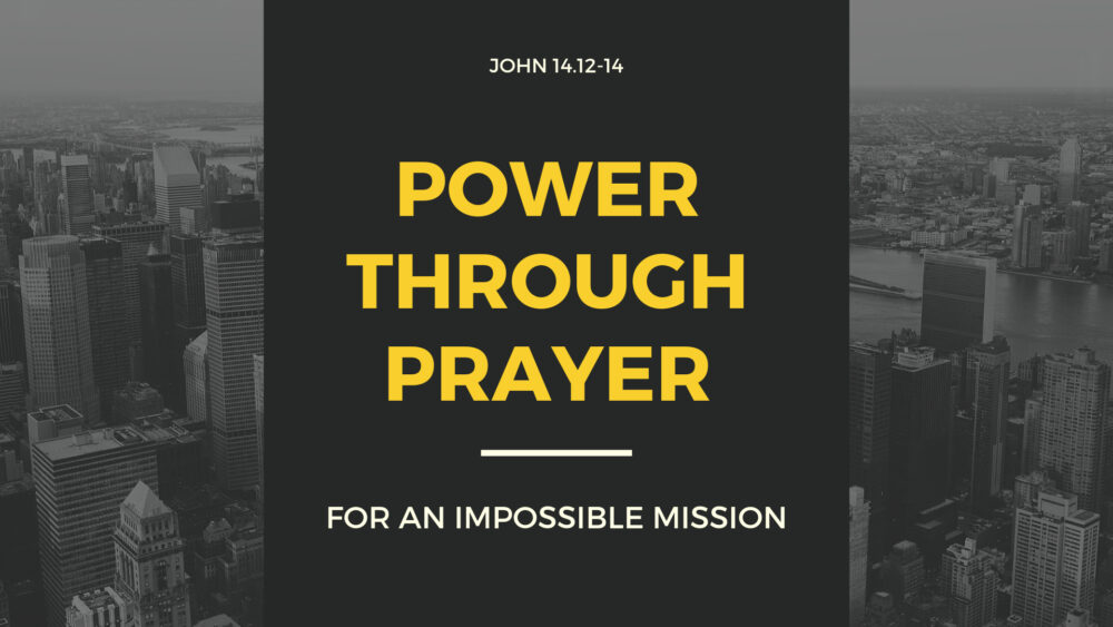 Power Through Prayer for an Impossible Mission