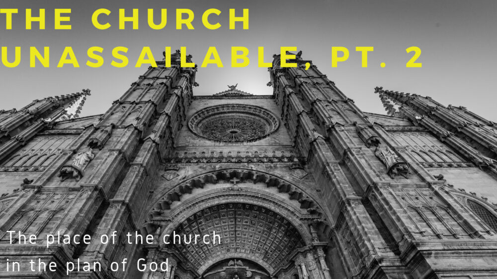 The Church Unassailable, Part 2