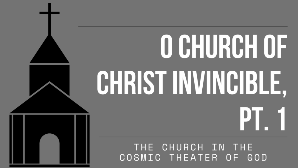O Church of Christ Invincible, Pt. 1 Image