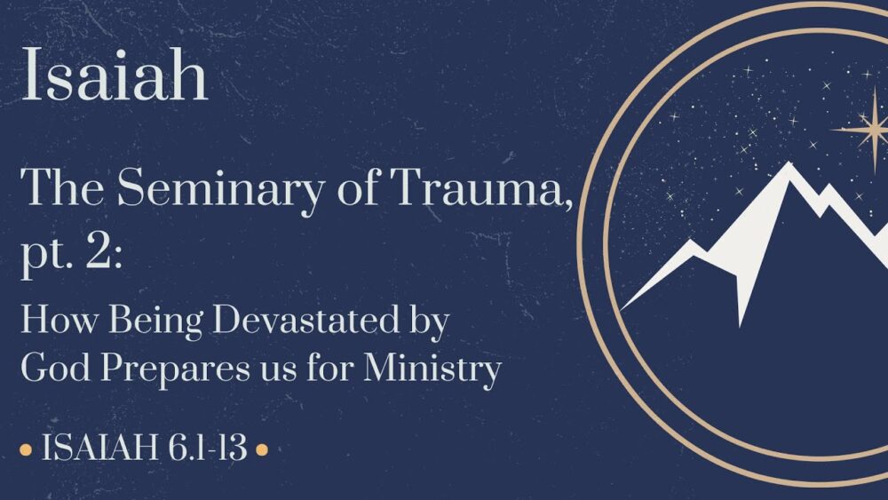 The Seminary of Trauma, part 2: How Being Devastated By God Prepares Us for Ministry Image