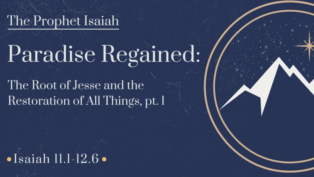 Paradise Regained: The Root of Jesse and the Restoration of All Things, part 1  Image