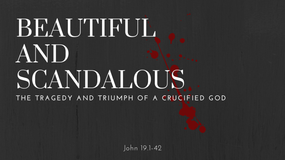 Beautiful and Scandalous: The Tragedy and Triumph of a Crucified God
