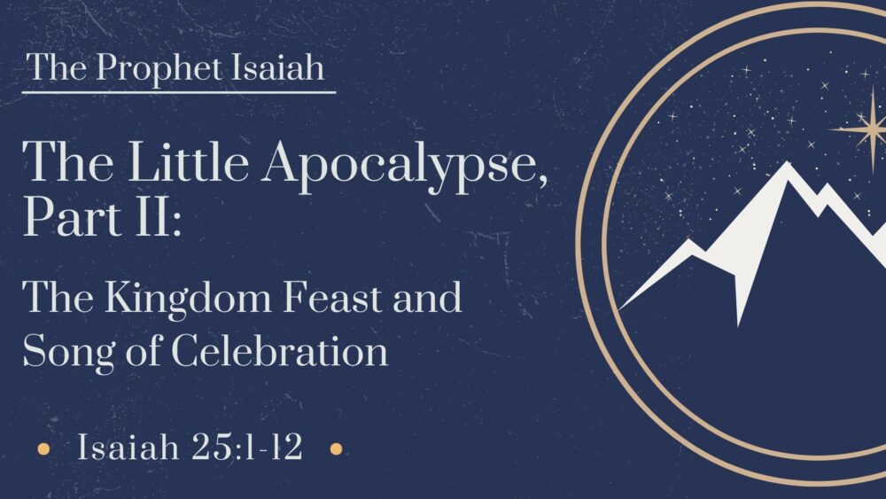 The Little Apocalypse, Part 2: The Kingdom Feast and Song of Celebration