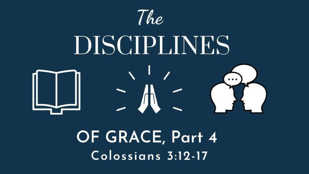 The Disciplines of Grace, Part 4