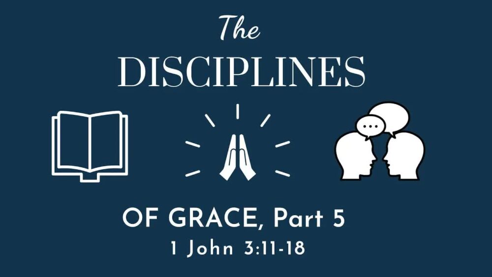 The Disciplines of Grace, Part 5 