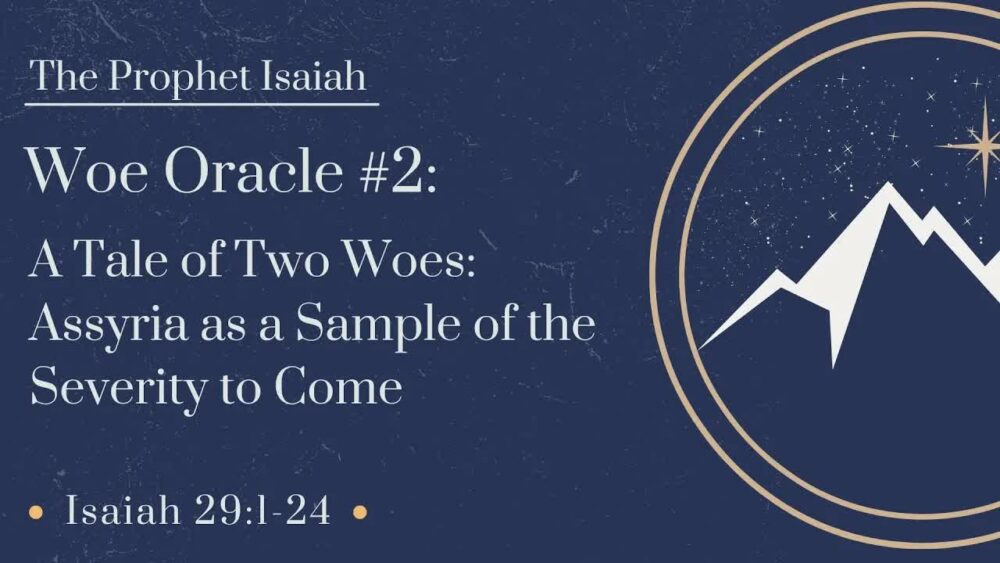 Woe Oracle #2: A Tale of Two Woes: Assyria as a Sample of the Severity to Come Image