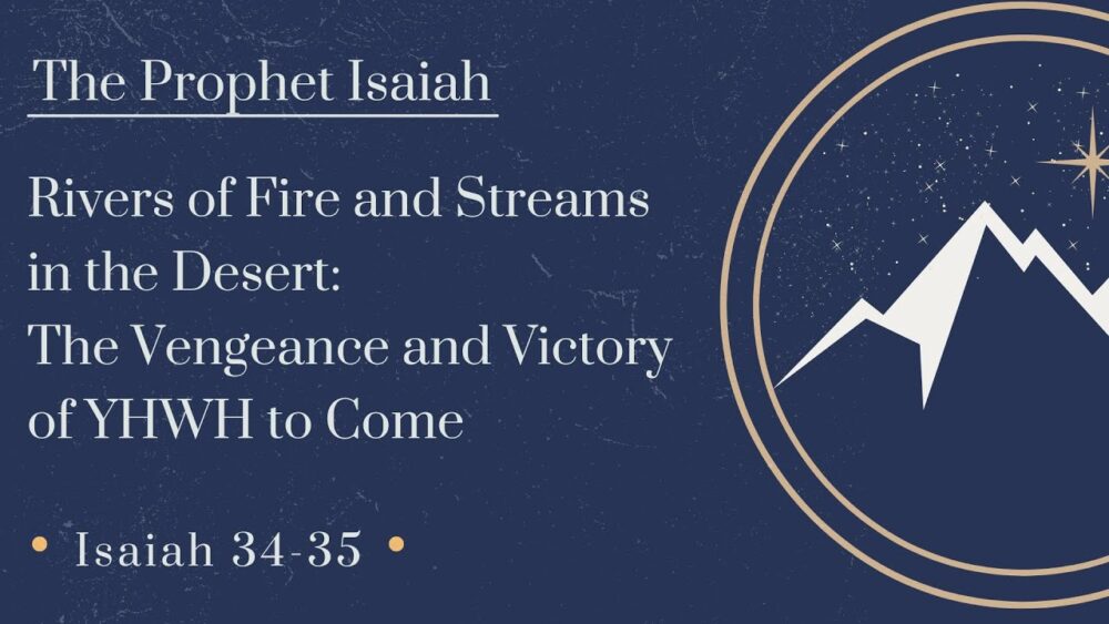 Rivers of Fire and Streams in the Desert: The Vengeance and Victory of YHWH to Come  Image