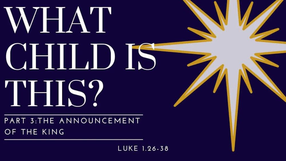 What Child is This? Part 3: The Announcement of the King   Image