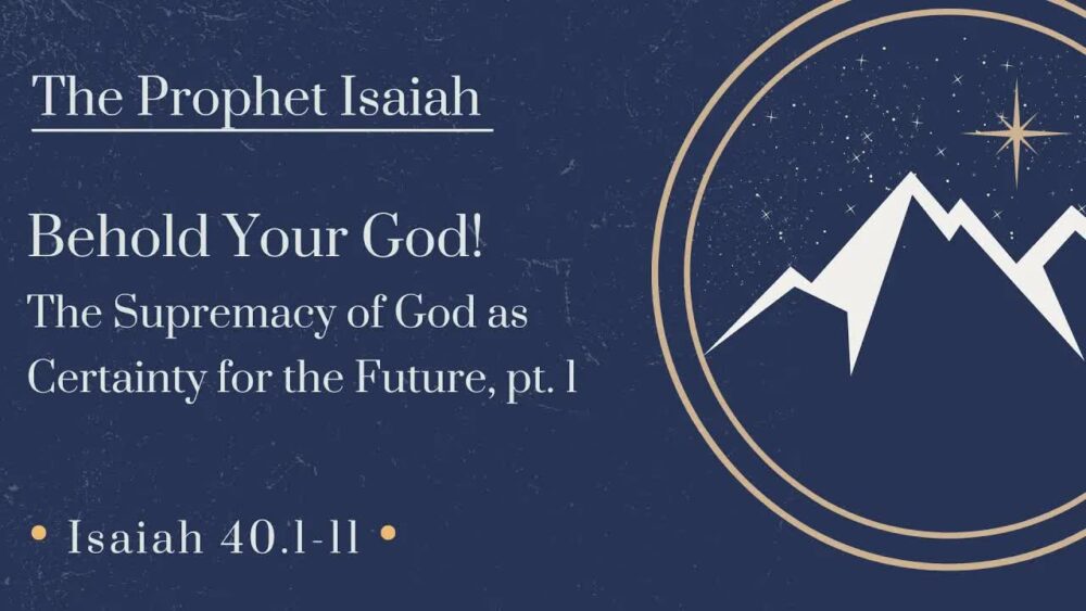 Behold Your God! The Supremacy of God as Certainty for the Future, Part 1 Image