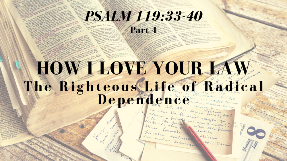 How I Love Your Law, Part 4: The Righteous Life of Radical Dependence Image