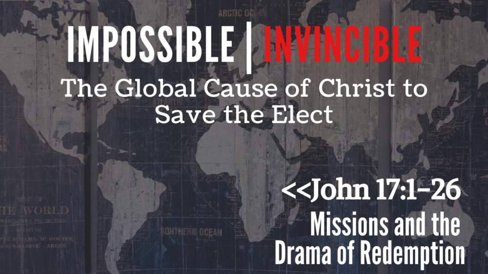 Impossible Invincible: The Global Cause of Christ to Save the Elect Image