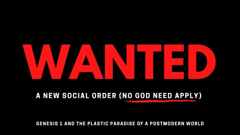 Wanted- A New Social Order (No God Need Apply) Genesis 1