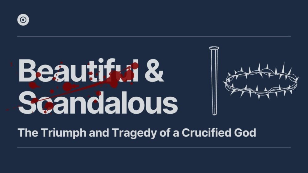 Beautiful & Scandalous: The Triumph and Tragedy of a Crucified God Image