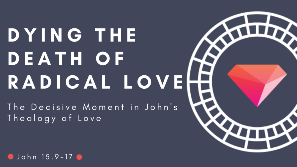 Dying the Death of Radicle Love: The Decisive Moment in John's Theology of Love Image