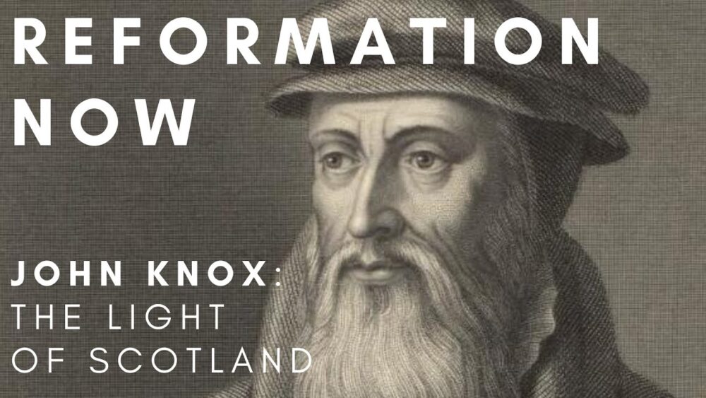 Reformation Now - John Knox: The Light Of Scotland Image